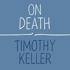 On Death Audiobook, by Timothy Keller