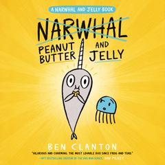 Peanut Butter and Jelly (A Narwhal and Jelly Book #3) Audiobook, by 