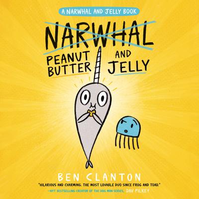 Peanut Butter and Jelly (A Narwhal and Jelly Book #3) Audiobook, by Ben Clanton