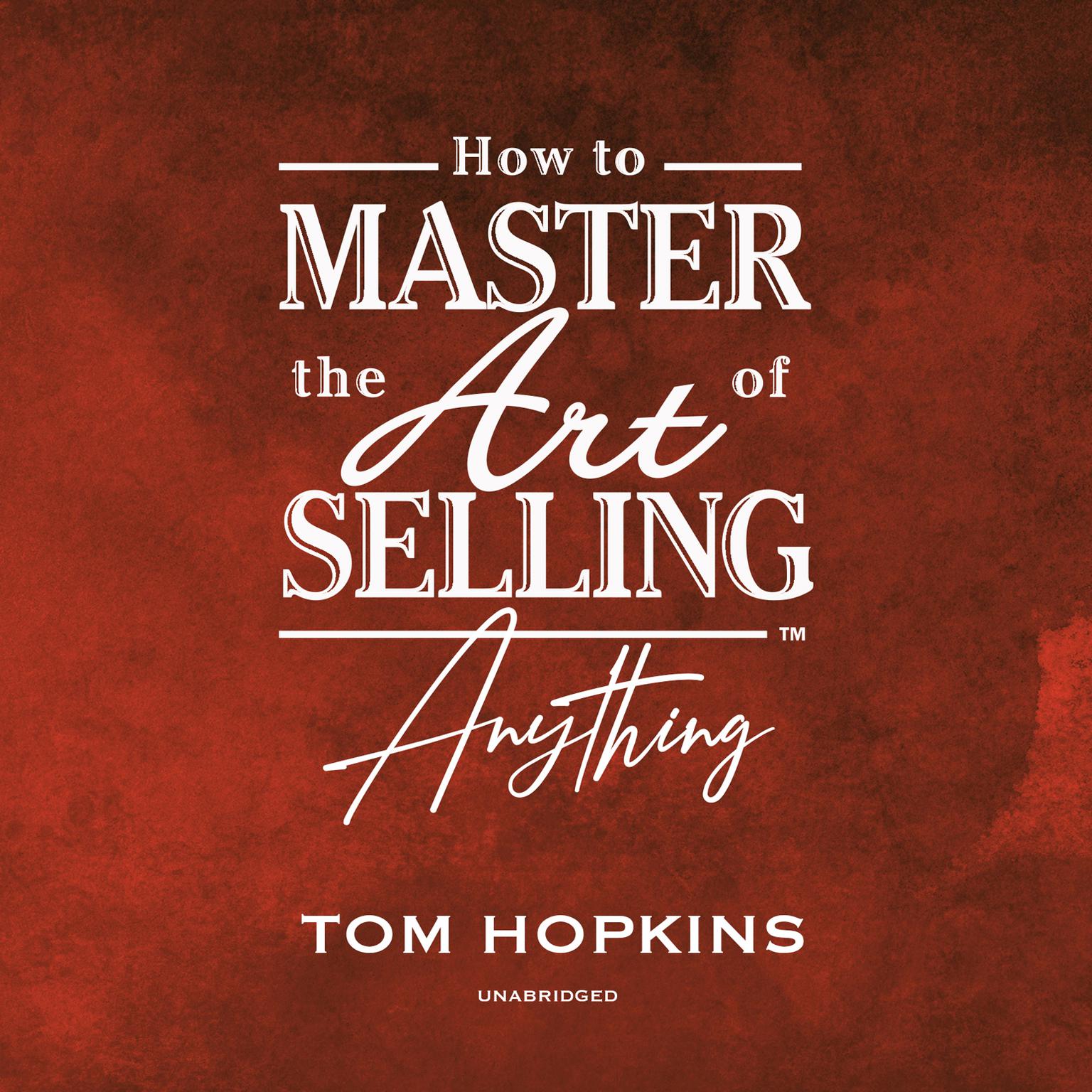 How to Master the Art of Selling Anything Program Audiobook, by Tom Hopkins