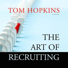 The Art of Recruiting Audiobook, by Tom Hopkins