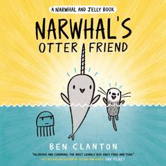 Narwhal's Otter Friend (A Narwhal and Jelly Book #4) Audiobook, by 