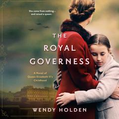 The Royal Governess: A Novel of Queen Elizabeth II's Childhood Audiobook, by Wendy Holden