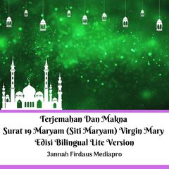Terjemahan Dan Makna Surat 19 Maryam (Siti Maryam) Virgin Mary Edisi Bilingual Lite Version Audiobook, by Jannah Firdaus Mediapro