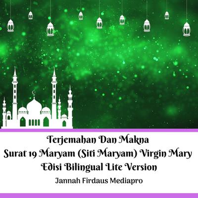 Terjemahan Dan Makna Surat 19 Maryam (Siti Maryam) Virgin Mary Edisi Bilingual Lite Version Audiobook, by Jannah Firdaus Mediapro
