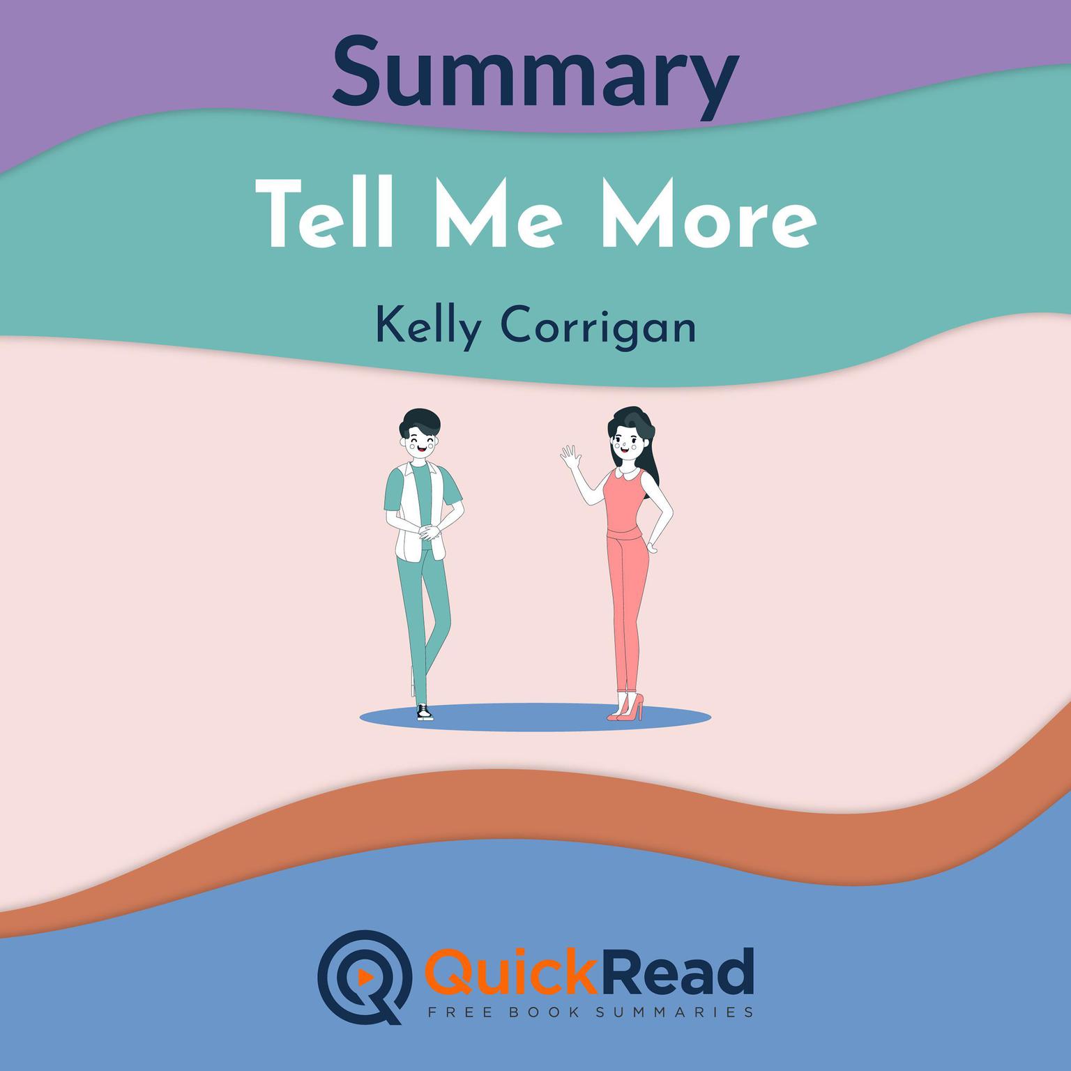 Summary: Tell Me More by Kelly Corrigan Audiobook, by QuickRead 