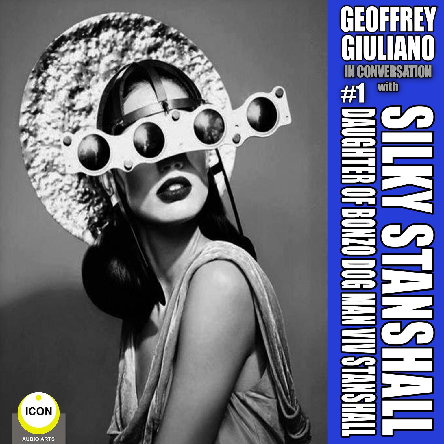 Geoffrey Giuliano In Conversation with Silky Stanshall - Daughter Of Bonzo Dog Man Viv Stanshall Audiobook, by Geoffrey Giuliano