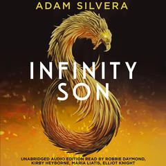 Infinity Son: The much-loved hit from the author of No.1 bestselling blockbuster THEY BOTH DIE AT THE END! Audiobook, by Adam Silvera