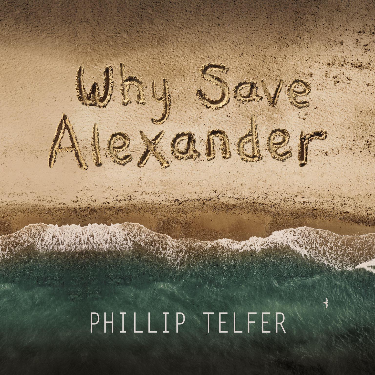 Why Save Alexander Audiobook, by Phillip Telfer