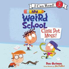 My Weird School: Class Pet Mess! Audiobook, by Dan Gutman