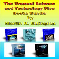 The Unusual Science and Technology Five Books Bundle Audiobook, by Martin K. Ettington