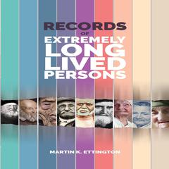 Records of Extremely Long Lived Persons Audiobook, by Martin K. Ettington