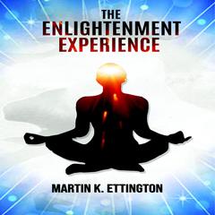 The Enlightenment Experience Audiobook, by Martin K. Ettington