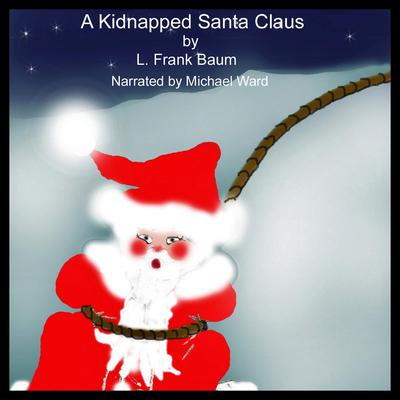 A Kidnapped Santa Claus Audiobook, by L. Frank Baum