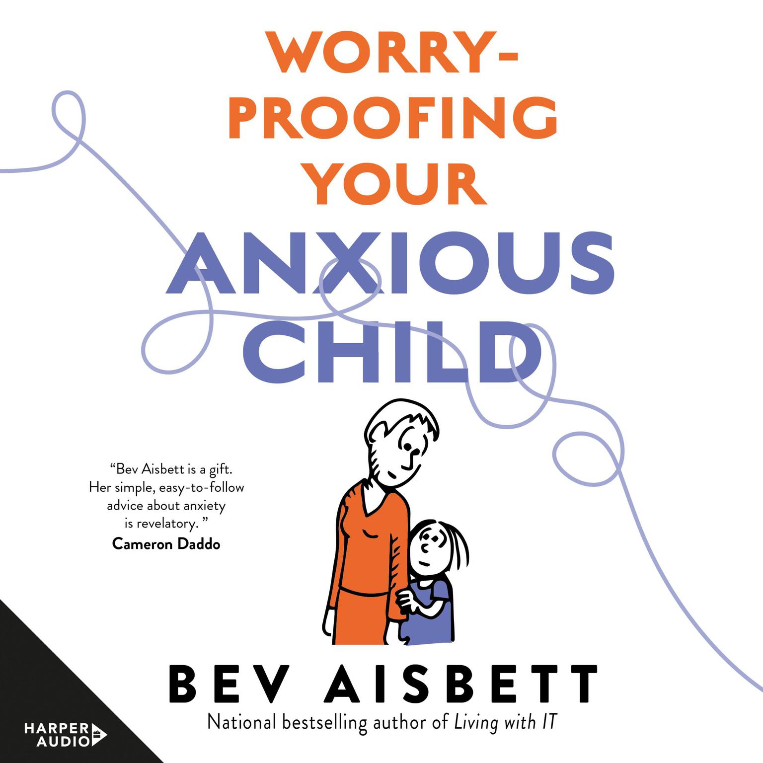Worry-Proofing Your Anxious Child Audiobook, by Bev Aisbett