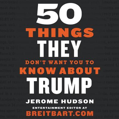 50 Things They Dont Want You to Know About Trump Audiobook, by Jerome Hudson