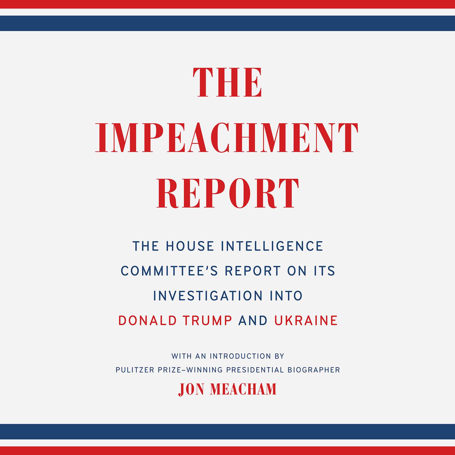 The Impeachment Report: The House Intelligence Committees Report on Its Investigation into Donald Trump and Ukraine Audiobook, by The House Intelligence Committee