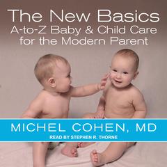 The New Basics: A-to-Z Baby & Child Care for the Modern Parent Audiobook, by Michel Cohen