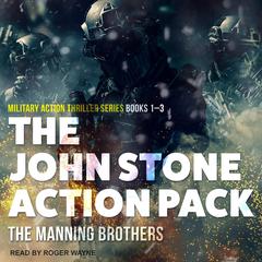 The John Stone Action Pack: Books 1-3: Military Action Thriller Series Audiobook, by Allen Manning