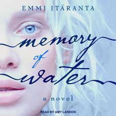 Memory of Water: A Novel Audiobook, by Emmi Itäranta