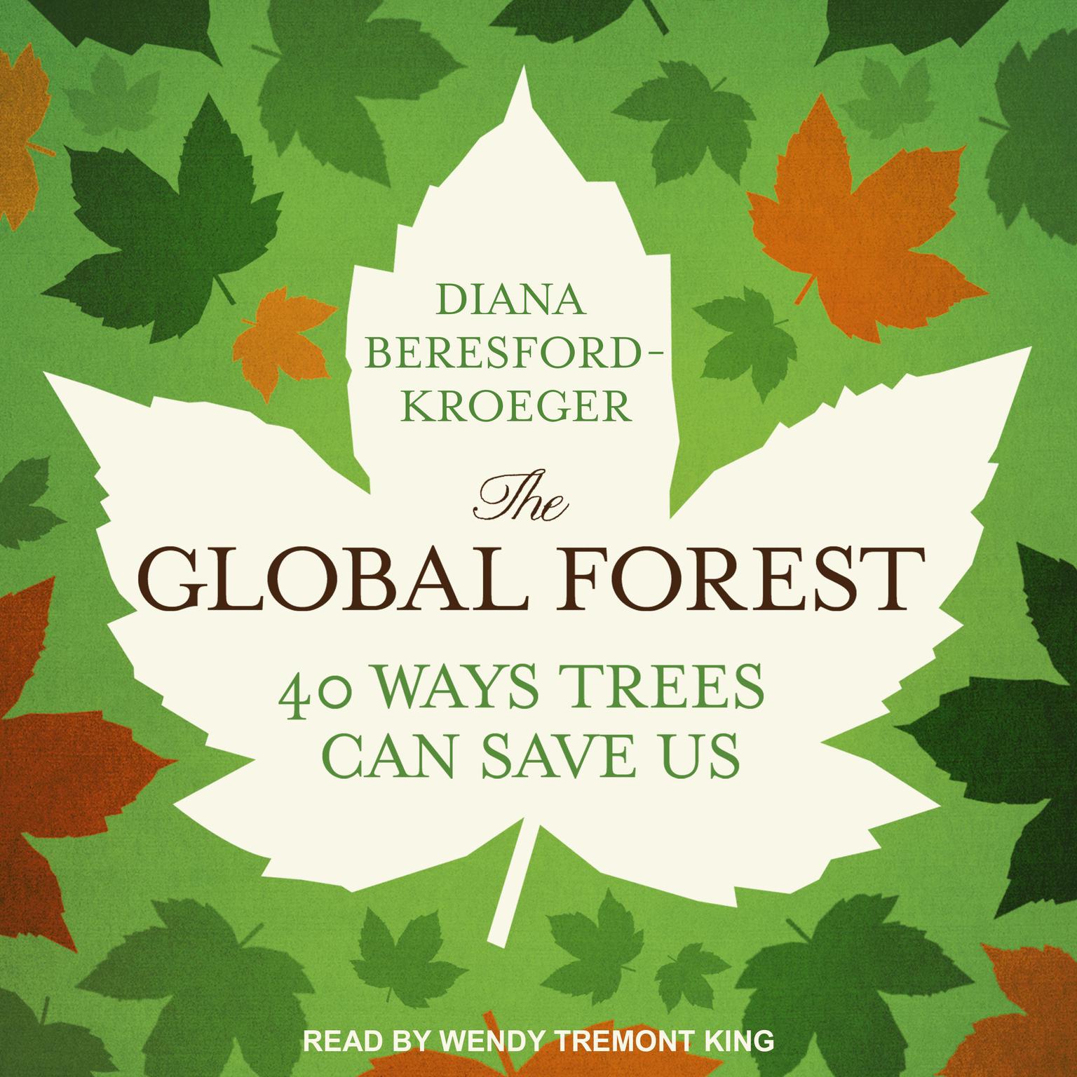 The Global Forest: Forty Ways Trees Can Save Us Audiobook, by Diana Beresford-Kroeger