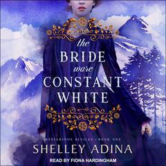 The Bride Wore Constant White: Mysterious Devices 1 Audiobook, by Shelley Adina