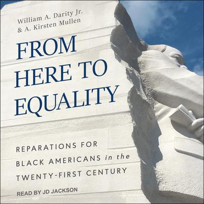 From Here to Equality: Reparations for Black Americans in the Twenty-First Century Audiobook, by William A. Darity