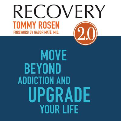 Recovery 2.0: Move Beyond Addiction and Upgrade Your Life Audiobook, by Tommy Rosen
