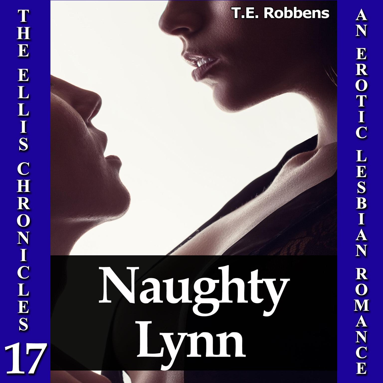 Naughty Lynn: An Erotic Lesbian Romance Audiobook, by T.E. Robbens