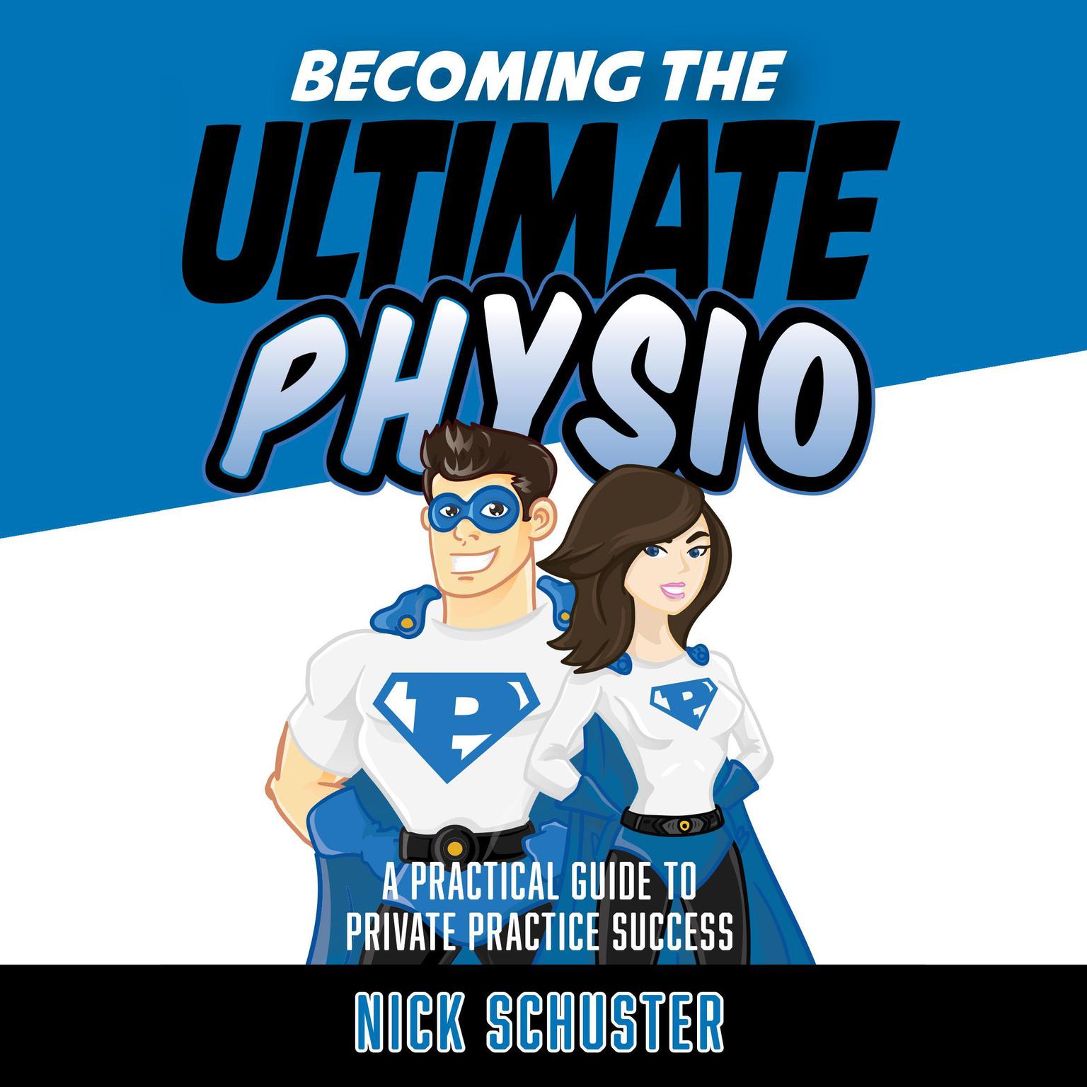 Becoming the ultimate physio Audiobook, by Nick Schuster