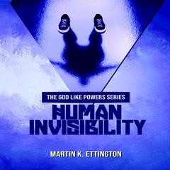 Human Invisibility Audiobook, by Martin K. Ettington