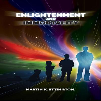 Enlightenment and Immortality Audiobook, by Martin K. Ettington