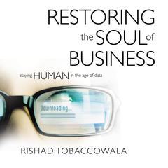 Restoring the Soul of Business: Staying Human in the Age of Data Audiobook, by Rishad Tobaccowala
