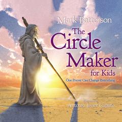 The Circle Maker for Kids: One Prayer Can Change Everything Audiobook, by Mark Batterson