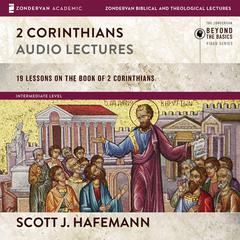 2 Corinthians: Audio Lectures: 19 Lessons on History, Meaning, and Application Audiobook, by Scott J. Hafemann