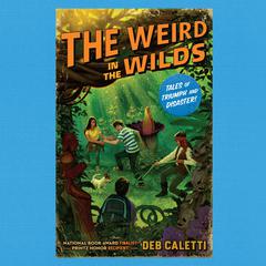 The Weird in the Wilds Audiobook, by Deb Caletti