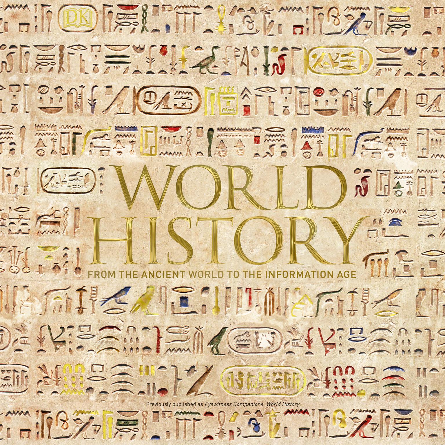 World History: From the Ancient World to the Information Age Audiobook, by Philip Parker