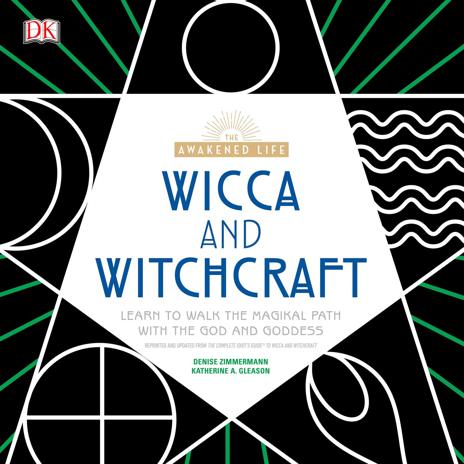 Wicca and Witchcraft: Learn to Walk the Magikal Path with the God and Goddess Audiobook, by Denise Zimmerman