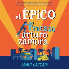 El épico fracaso de Arturo Zamora Audiobook, by Pablo Cartaya