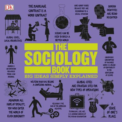 The Sociology Book: Big Ideas Simply Explained Audiobook, by 