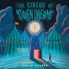 The Circus of Stolen Dreams Audiobook, by Lorelei Savaryn