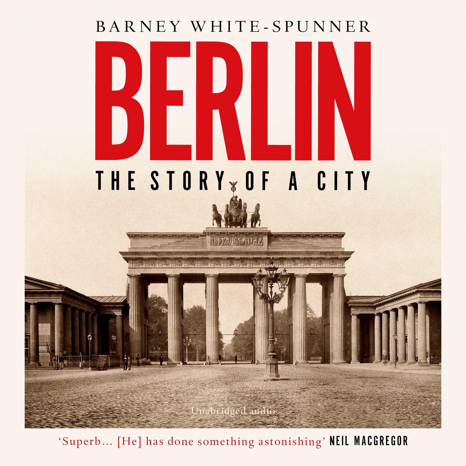 Berlin: The Story of a City Audiobook, by Barney White-Spunner