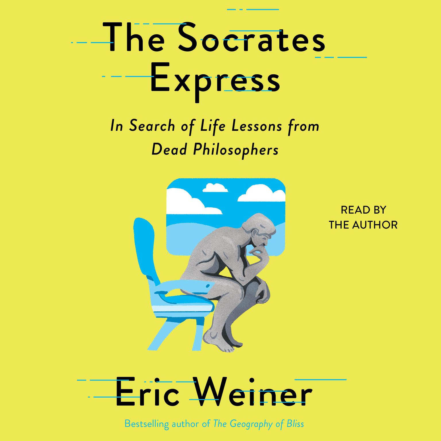The Socrates Express: In Search of Life Lessons from Dead Philosophers Audiobook, by Eric Weiner