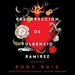 La Resurrección de Fulgencio Ramirez: Una Novela Audiobook, by Rudy Ruiz