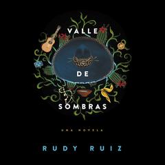 Valle de Sombras: Una Novela Audiobook, by Rudy Ruiz
