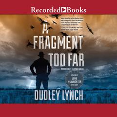 A Fragment Too Far Audiobook, by Dudley Lynch