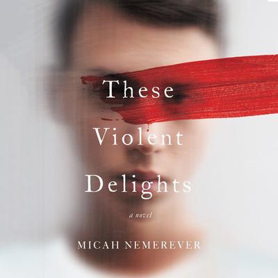 These Violent Delights: A Novel Audiobook, by 