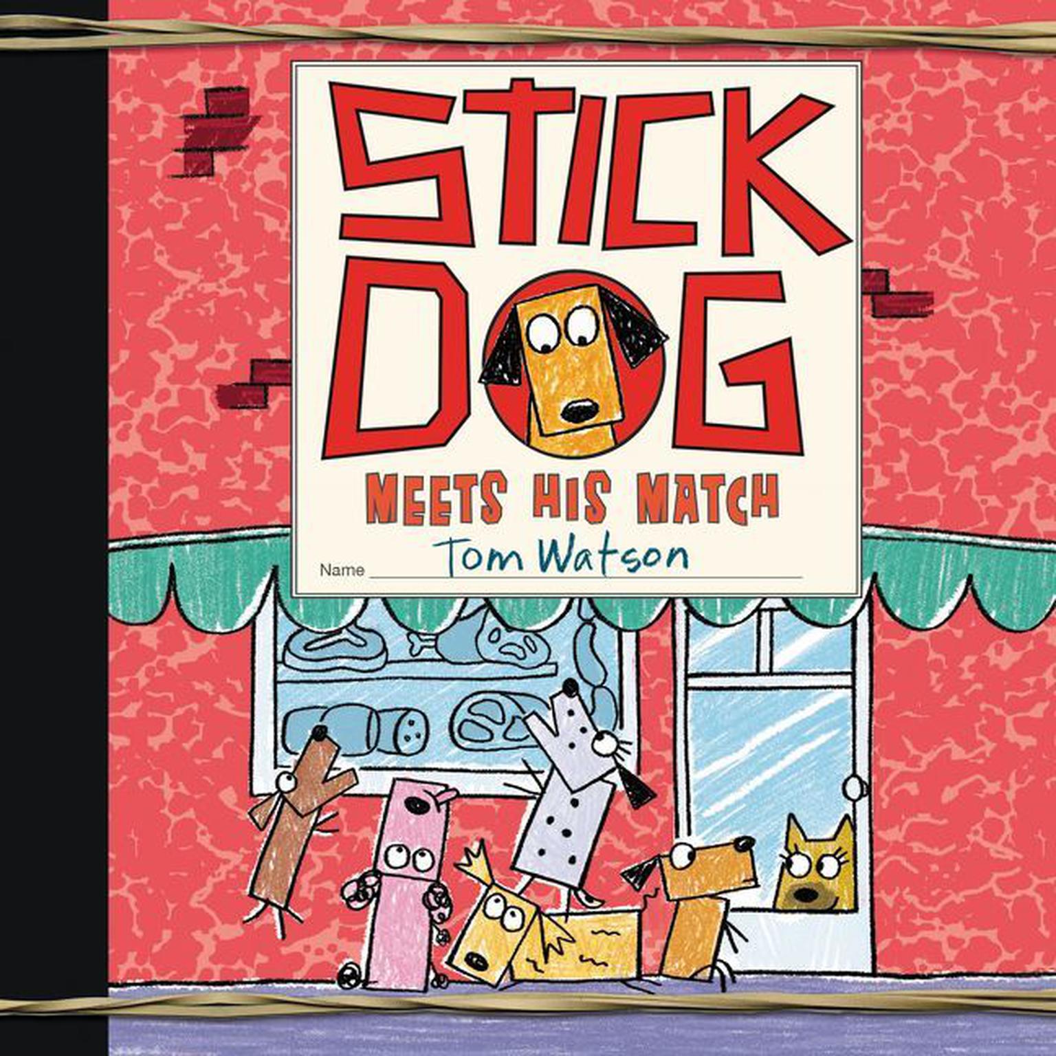 Stick Dog Meets His Match Audiobook, by Tom Watson