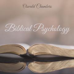 Biblical Psychology Audiobook, by Oswald Chambers