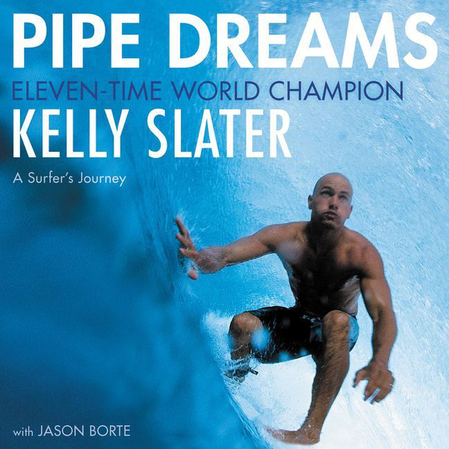 Pipe Dreams: A Surfers Journey Audiobook, by Kelly Slater
